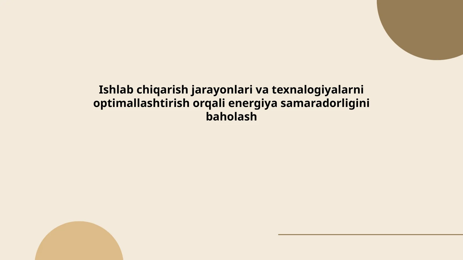 Ishlab chiqarish jarayonlari va texnalogiyalarni optimallashtirish orqali energiya samaradorligini baholash
