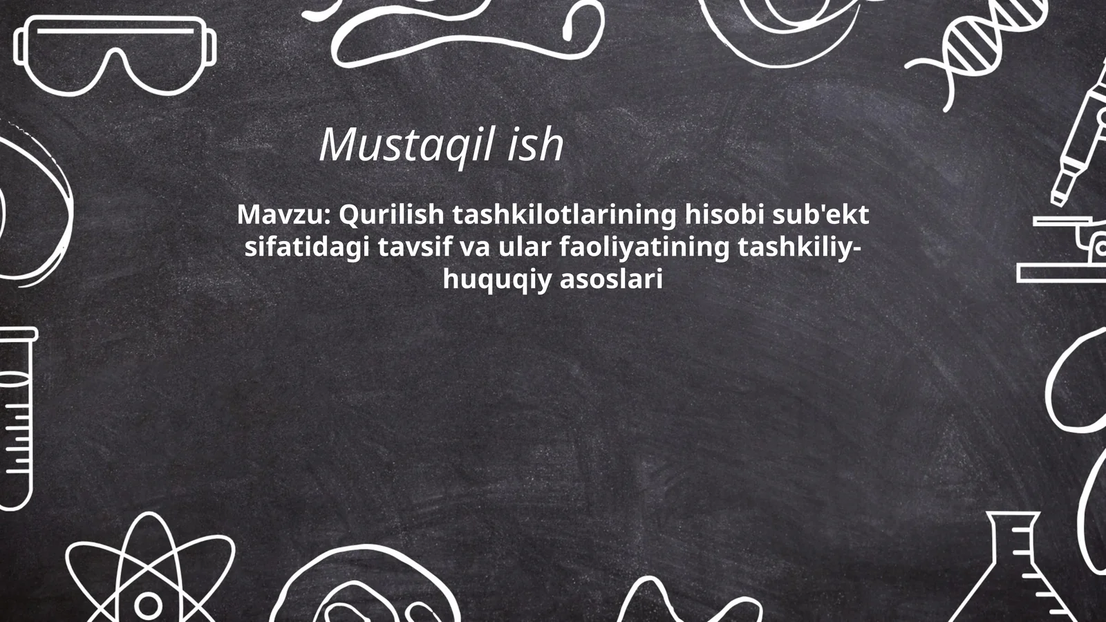 Qurilish tashkilotlarining hisobi sub'ekt sifatidagi tavsif va ular faoliyatining tashkiliy-huquqiy asoslari