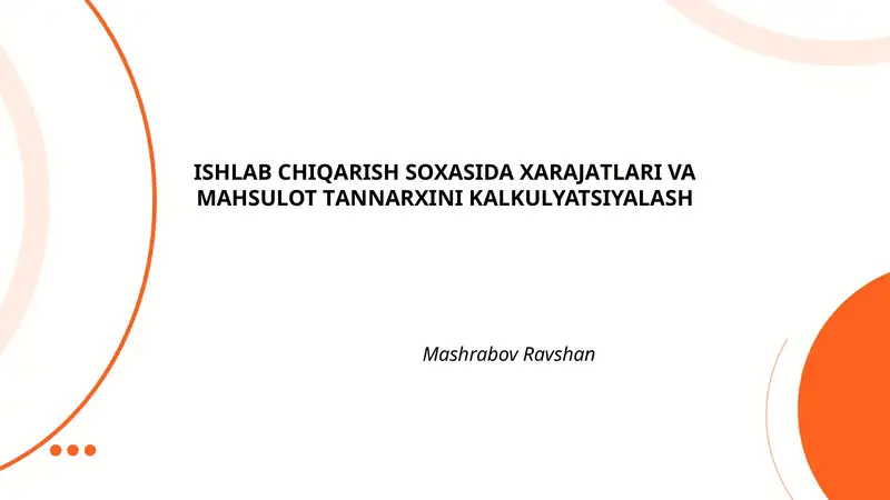 Ishlab chiqarish xarajatlari va mahsulot tannarxini kalkulyatsiyalash