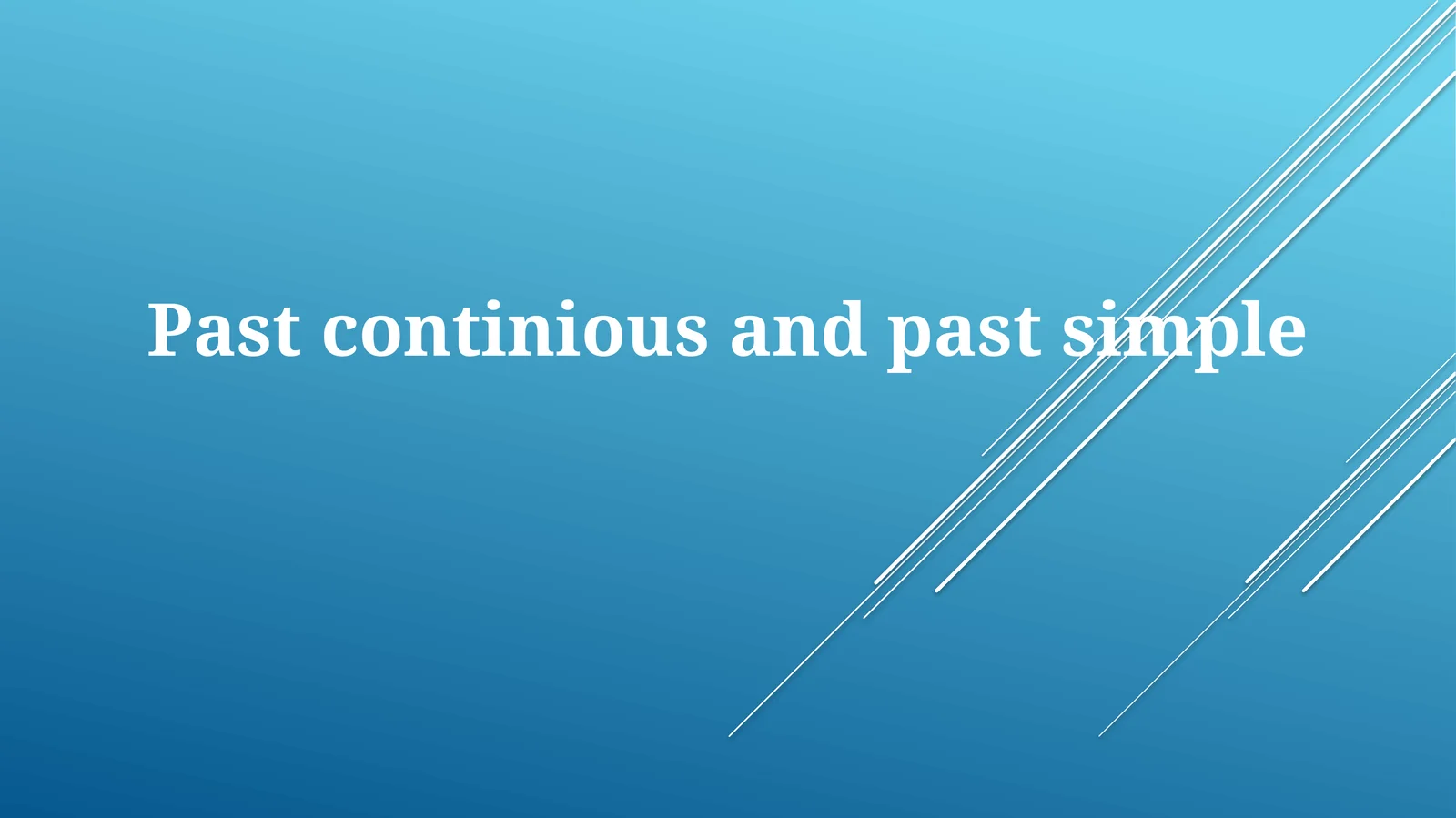 Pastcontiniousand pastsimple