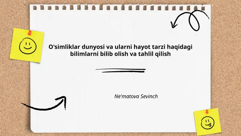 O'simliklar dunyosi va ularni hayot tarzi haqidagi bilimlarni bilib olish va tahlil qilish