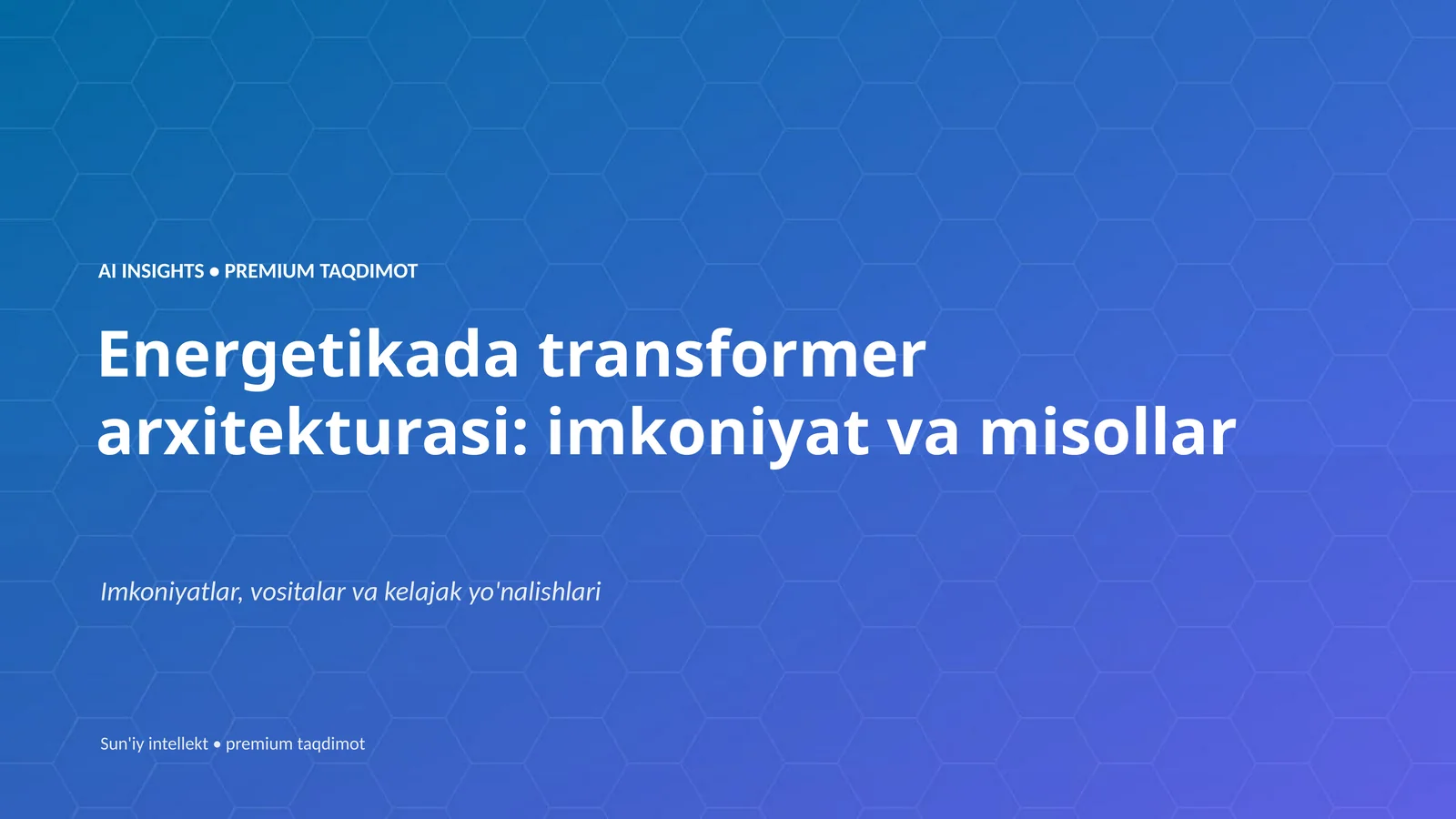 Energetikada transformer arxitekturasi: imkoniyat va misollar