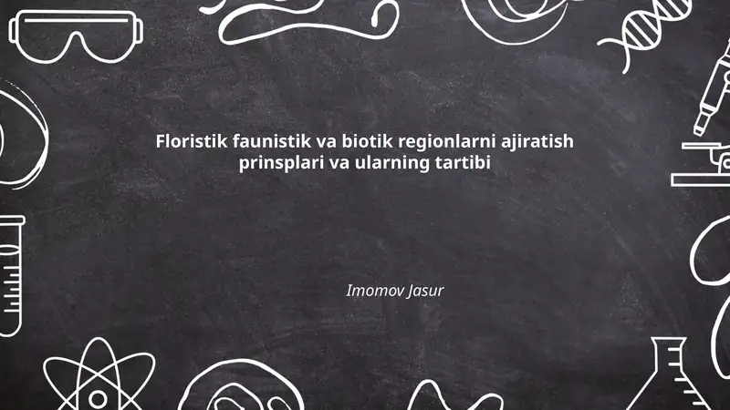 Floristik faunistik va biotik regionlarni ajiratish prinsplari va ularning tartibi