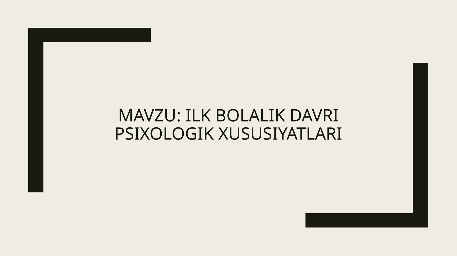 Ilk bolalik davri psixologik xususiyatlari