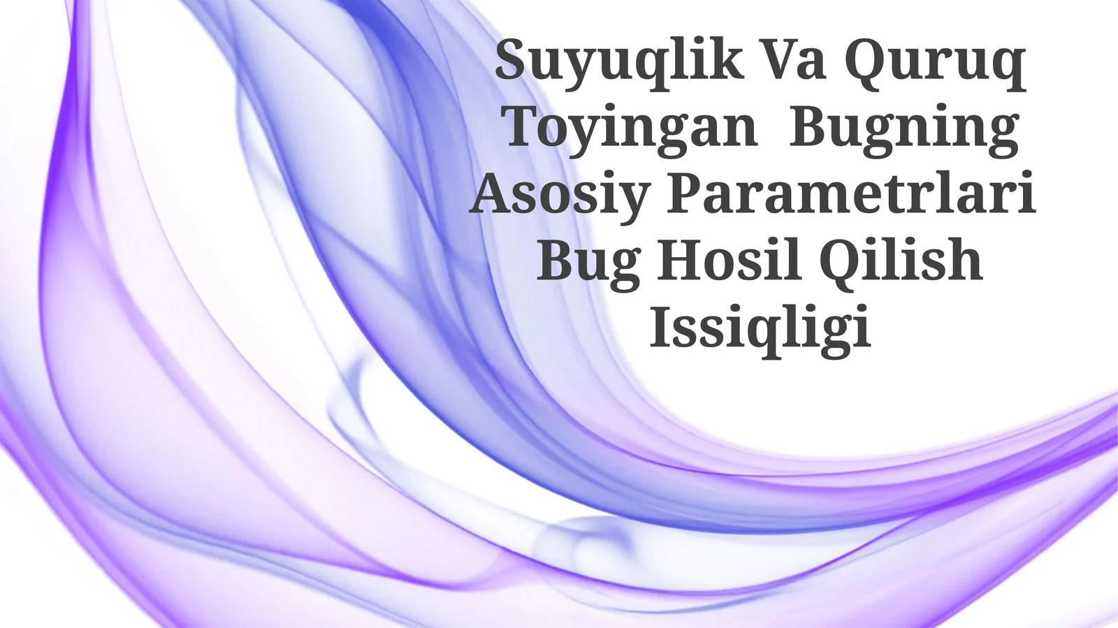Suyuqlik Va Quruq Toyingan Bugning Asosiy Parametrlari Bug Hosil Qilish Issiqligi
