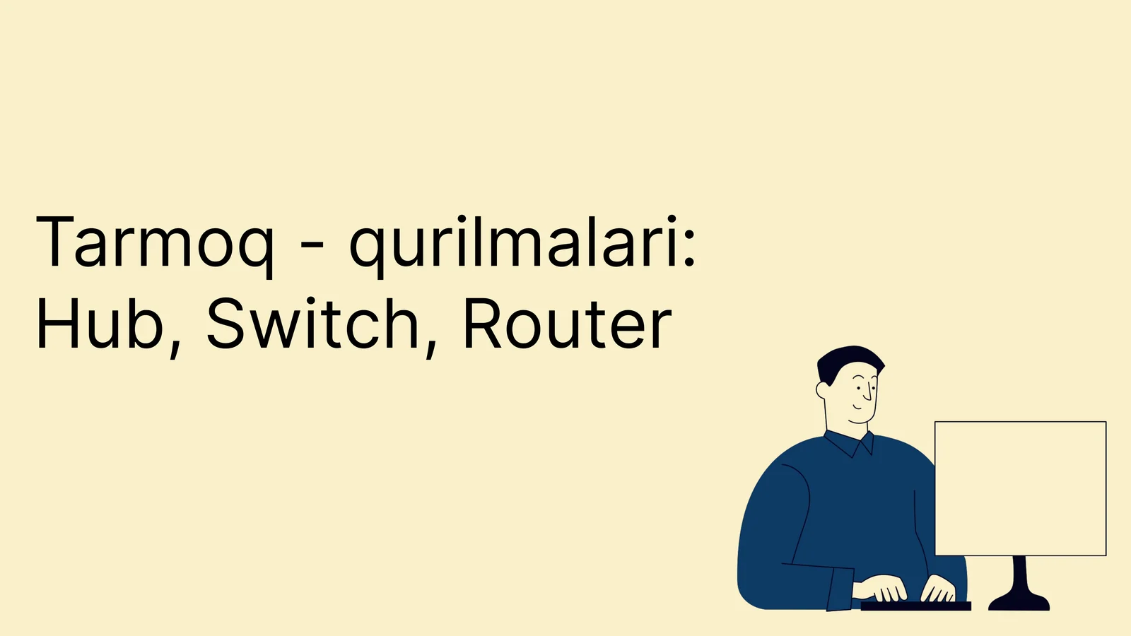 Tarmoq - qurilmalari Hub, Switch, Router.
