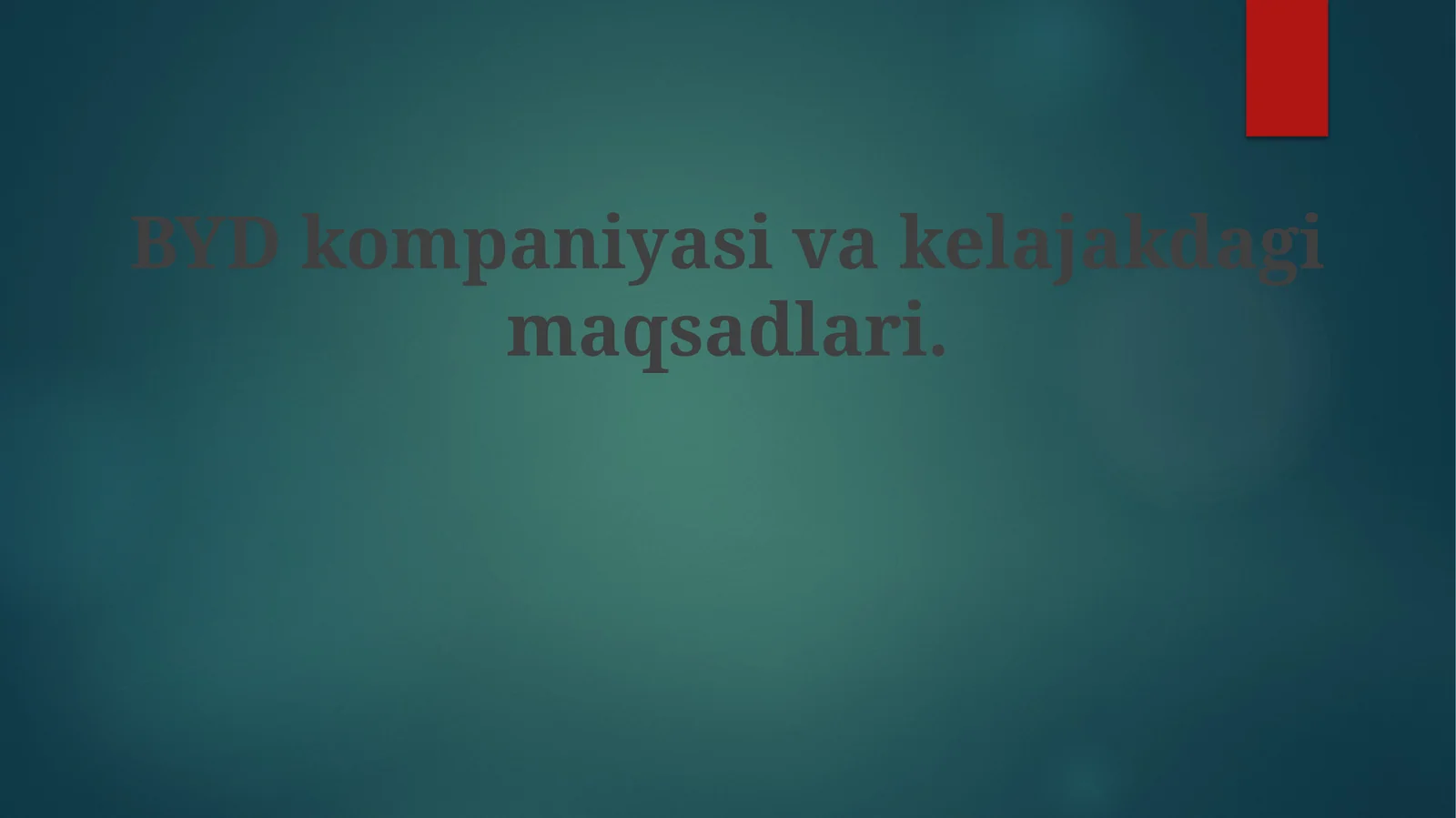 BYDkompaniyasivakelajakdagimaqsadlari