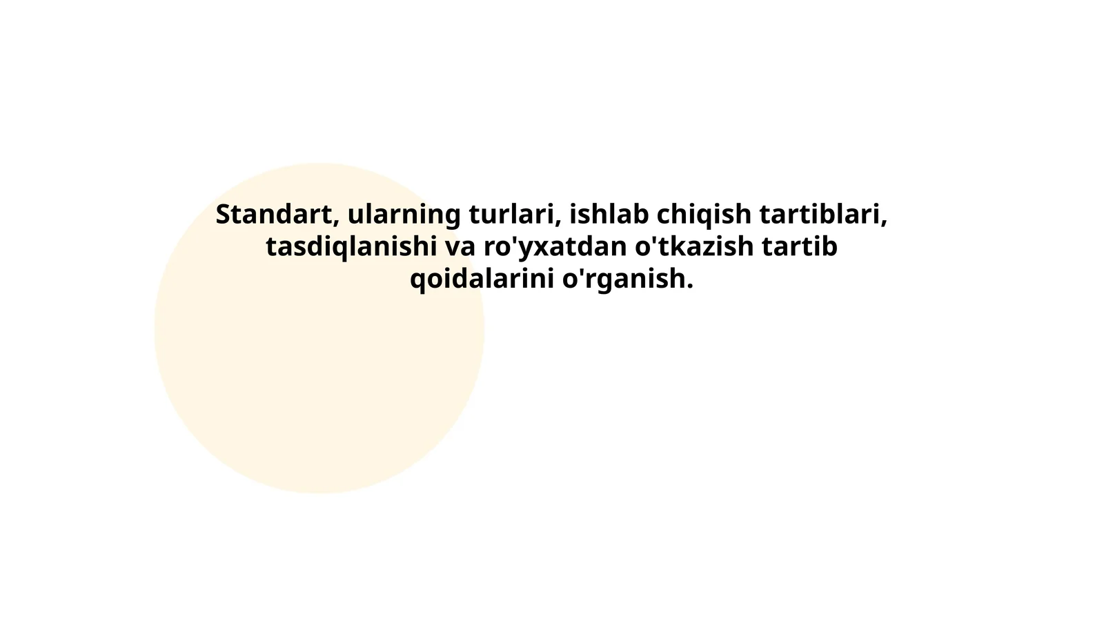 Standart, ularning turlari, ishlab chiqish tartiblari, tasdiqlanishi va ro'yxatdan o'tkazish tartib qoidalarini o'rganish