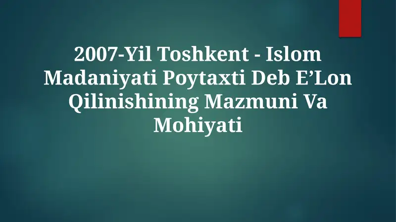 2007-Yil Toshkent - Islom Madaniyati Poytaxti Deb EʼLon Qilinishining Mazmuni VaMohiyati