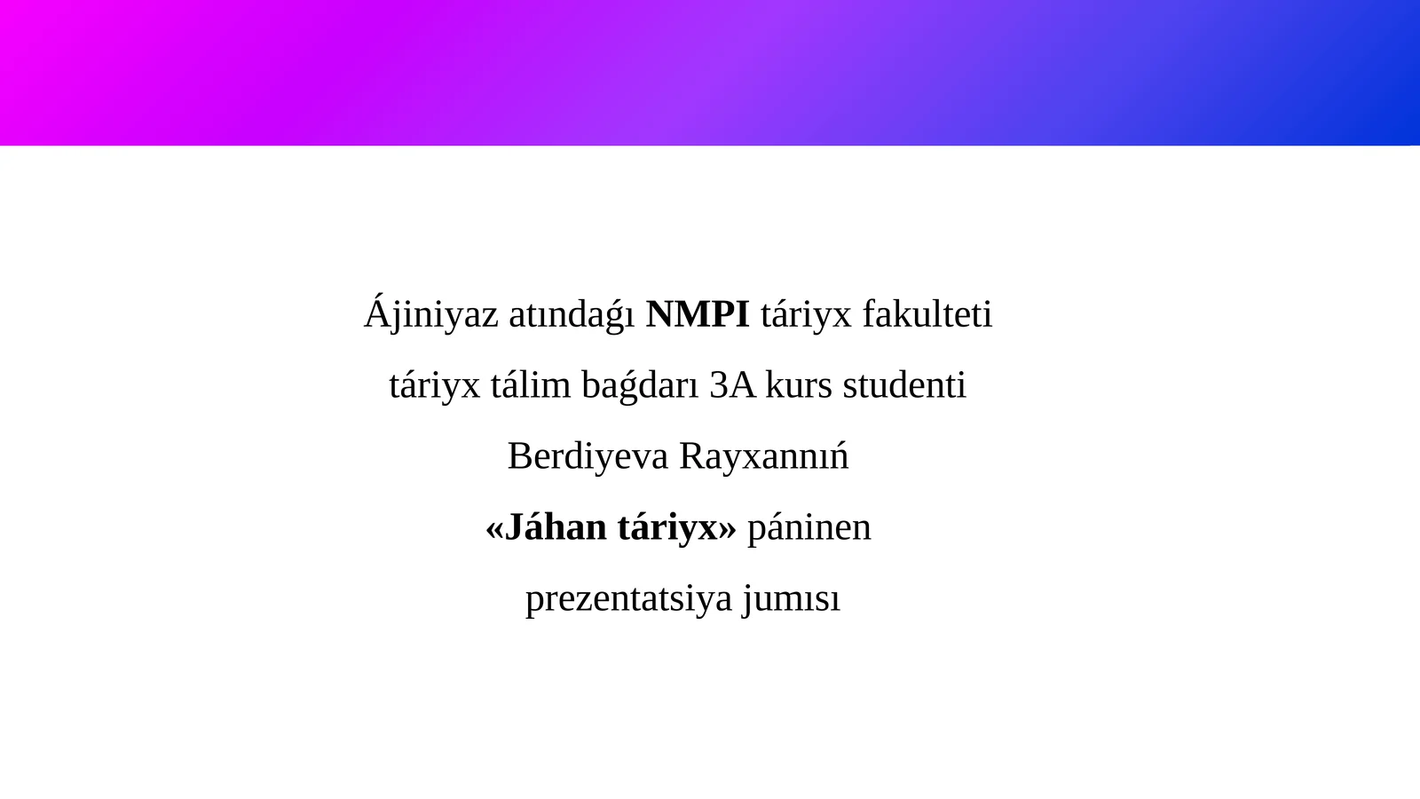 «Jáhan táriyx» páninen prezentatsiya jumısı