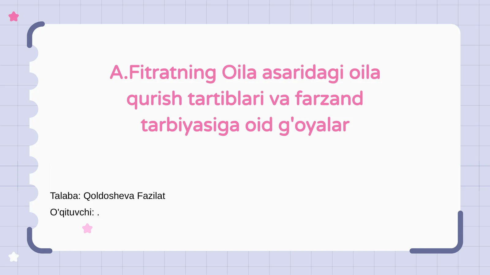 A.Fitratning Oila asaridagi oila qurish tartiblari va farzand tarbiyasiga oid g'oyalar