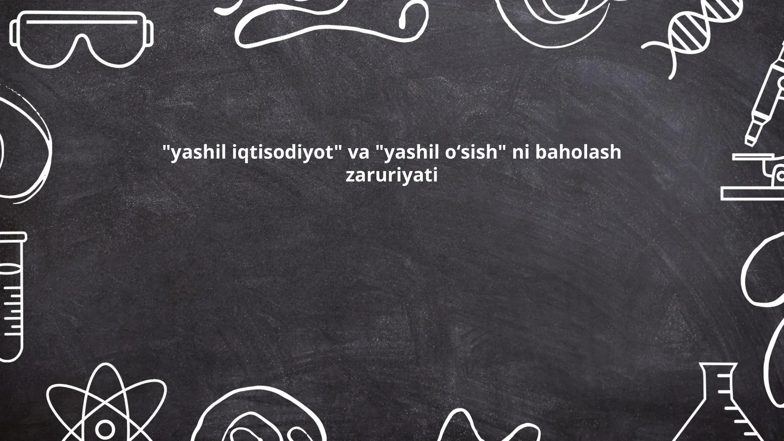 "yashil iqtisodiyot" va "yashil oʻsish" ni baholash zaruriyati