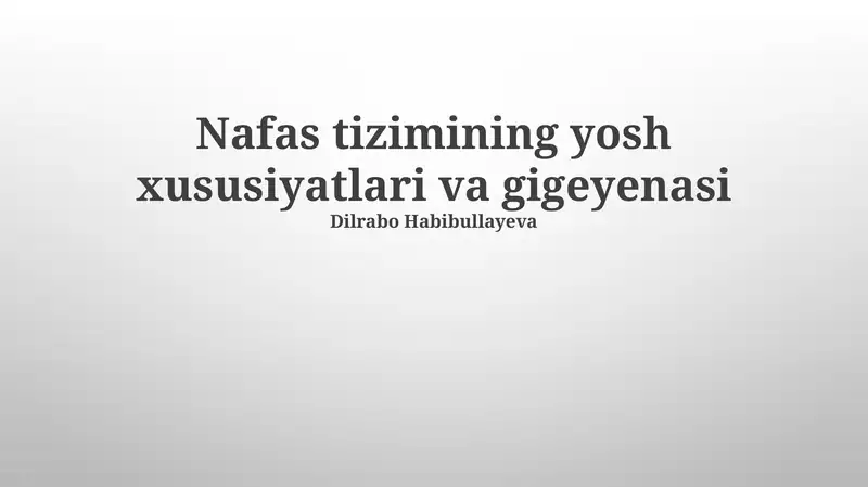 Nafas tizimining yosh xususiyatlari va gigeyenasi