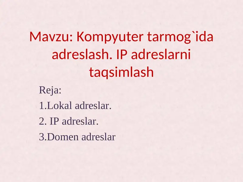 Kompyuter tarmog`ida adreslash. IP adreslarni taqsimlash