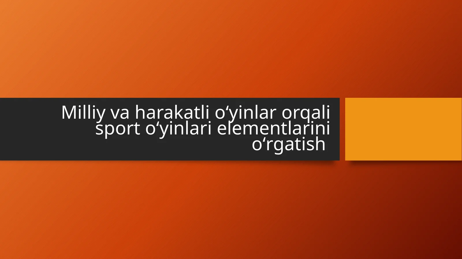 Milliy va harakatli oʻyinlar orqali sport oʻyinlari elementlarini oʻrgatish