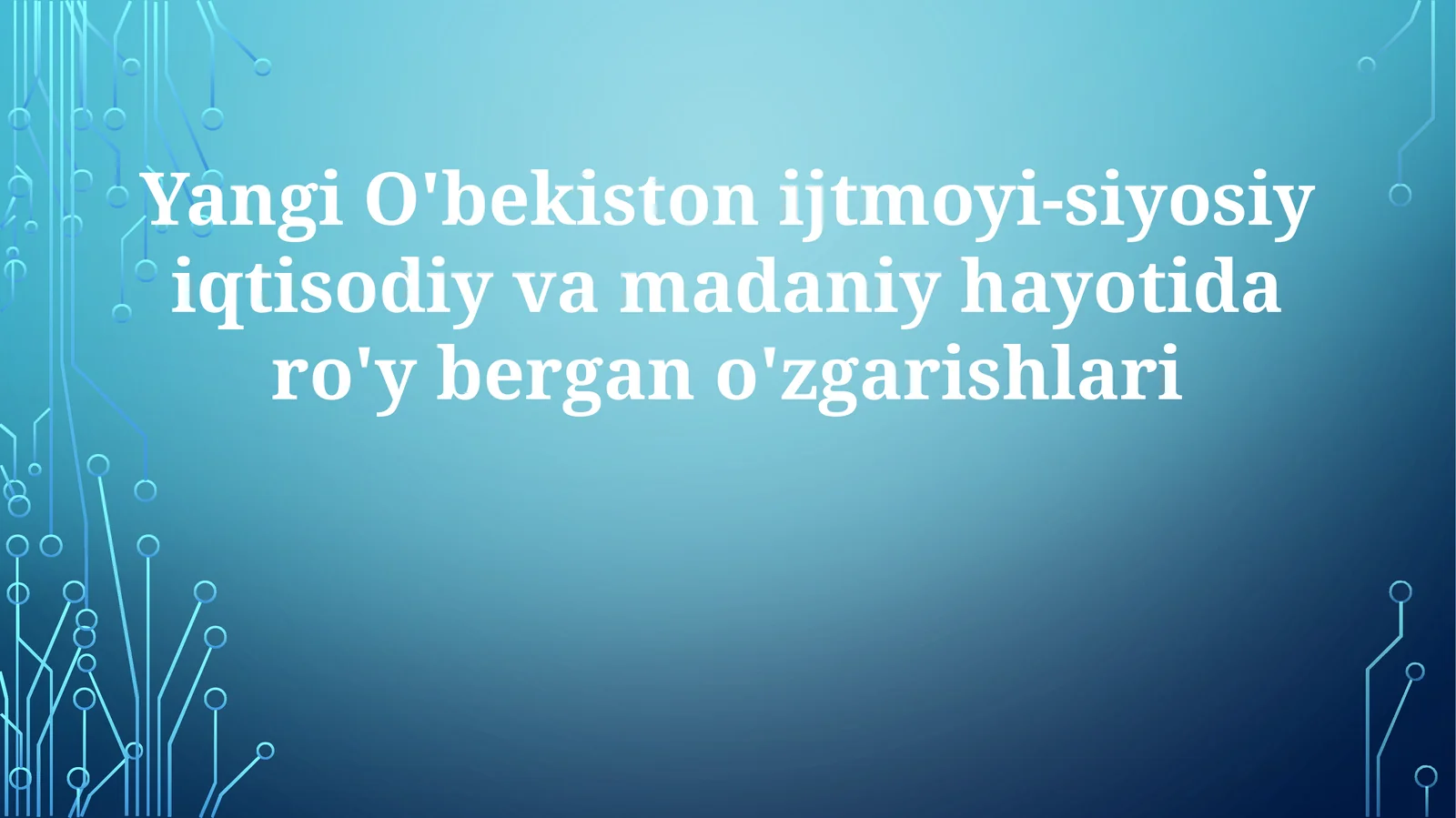 Yangi O'bekiston ijtimoiy-siyosiy iqtisodiy va madaniy hayotida ro'y bergan o'zgarishlari
