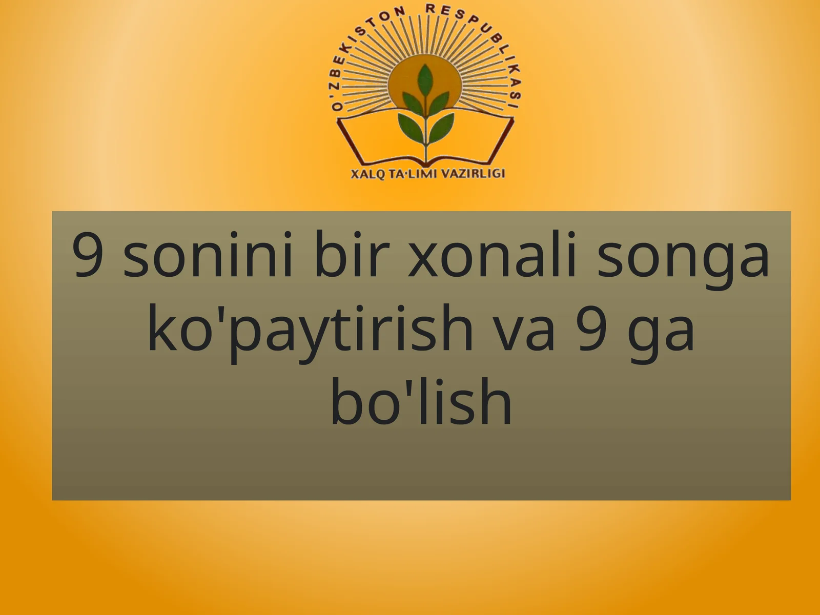 9 sonini bir xonali songa ko'paytirish va 9 ga bo'lish