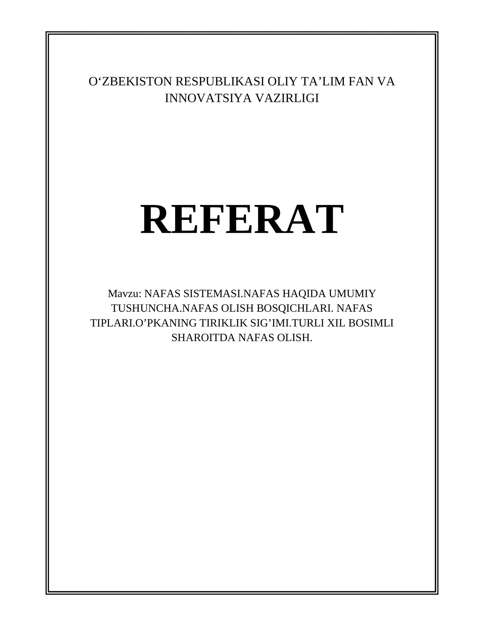 NAFAS SISTEMASI.NAFAS HAQIDA UMUMIY TUSHUNCHA.NAFAS OLISH BOSQICHLARI. NAFAS TIPLARI.O’PKANING TIRIKLIK SIG’IMI.TURLI XIL BOSIMLI SHAROITDA NAFAS OLISH