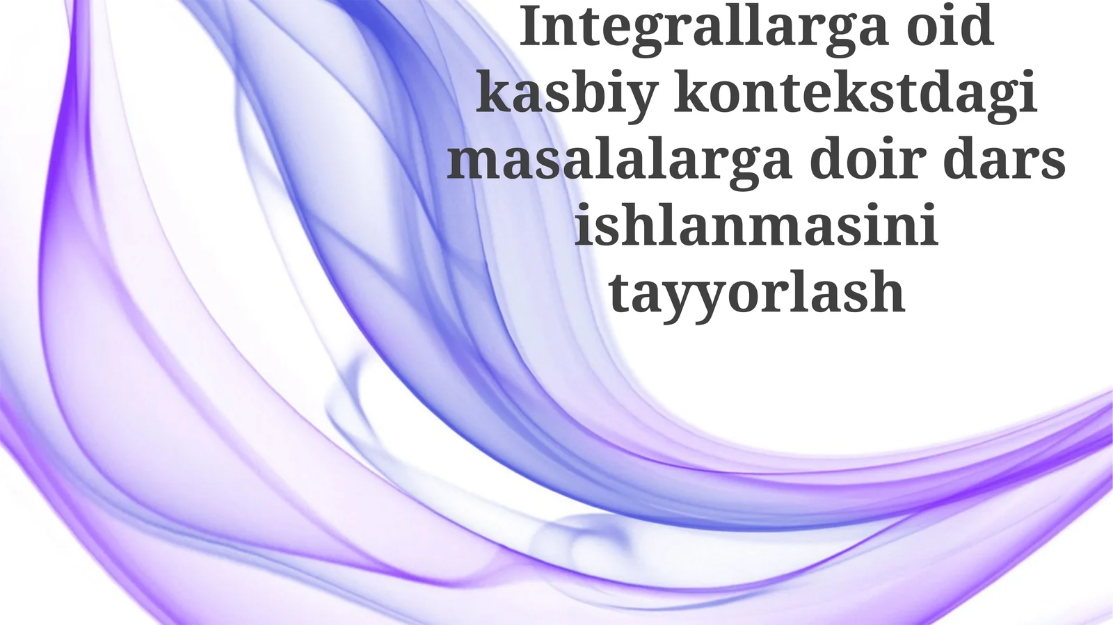 Integrallargaoidkasbiykontekstdagimasalalargadoirdarsishlanmasinitayyorlash