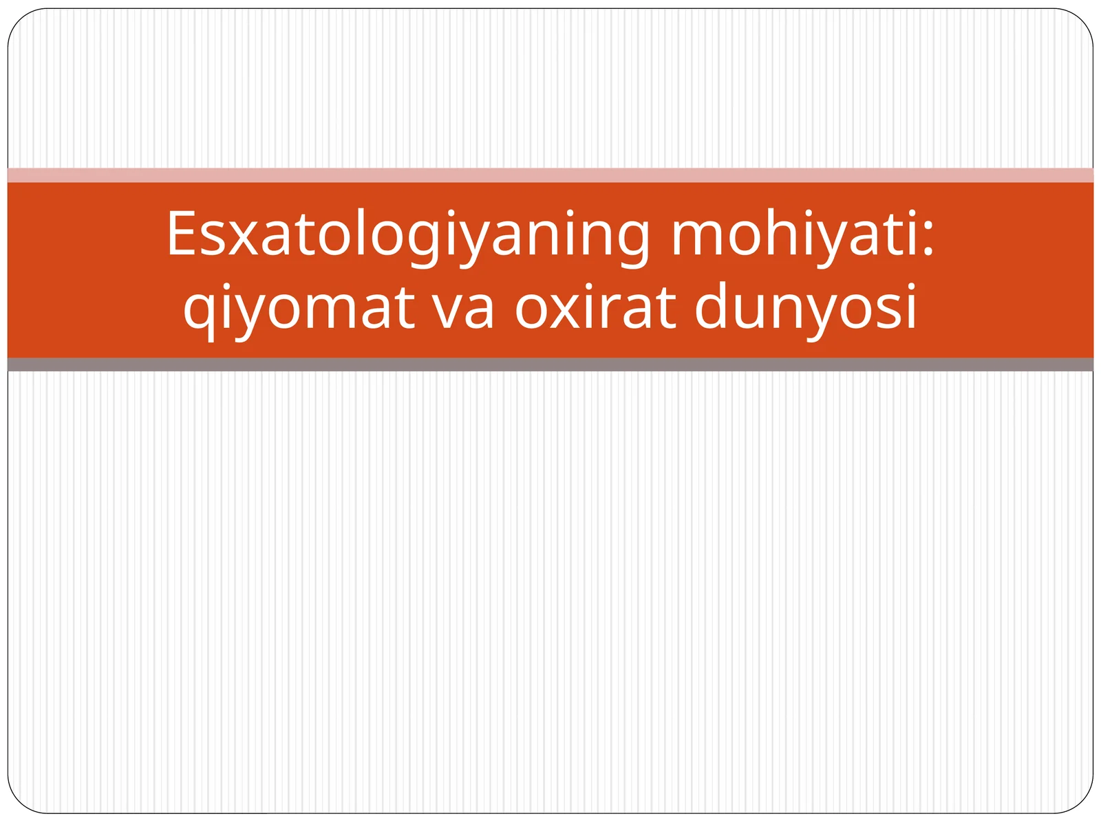 Esxatologiyaning mohiyati: qiyomat va oxirat dunyosi