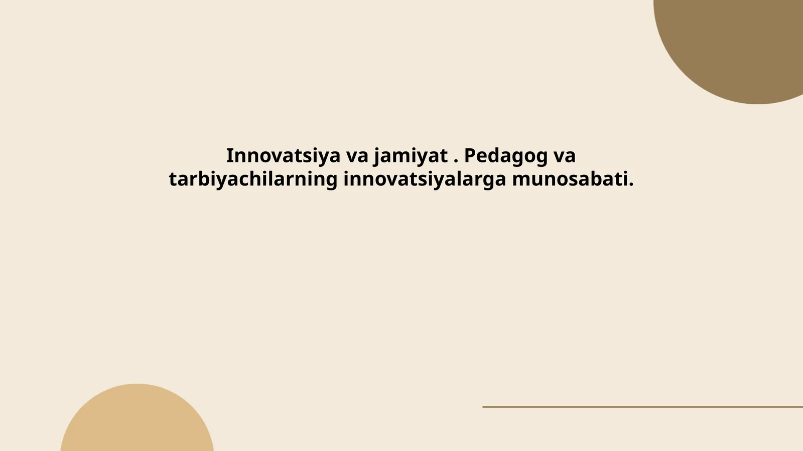 Innovatsiya va jamiyat. Pedagog va tarbiyachilarning innovatsiyalarga munosabati