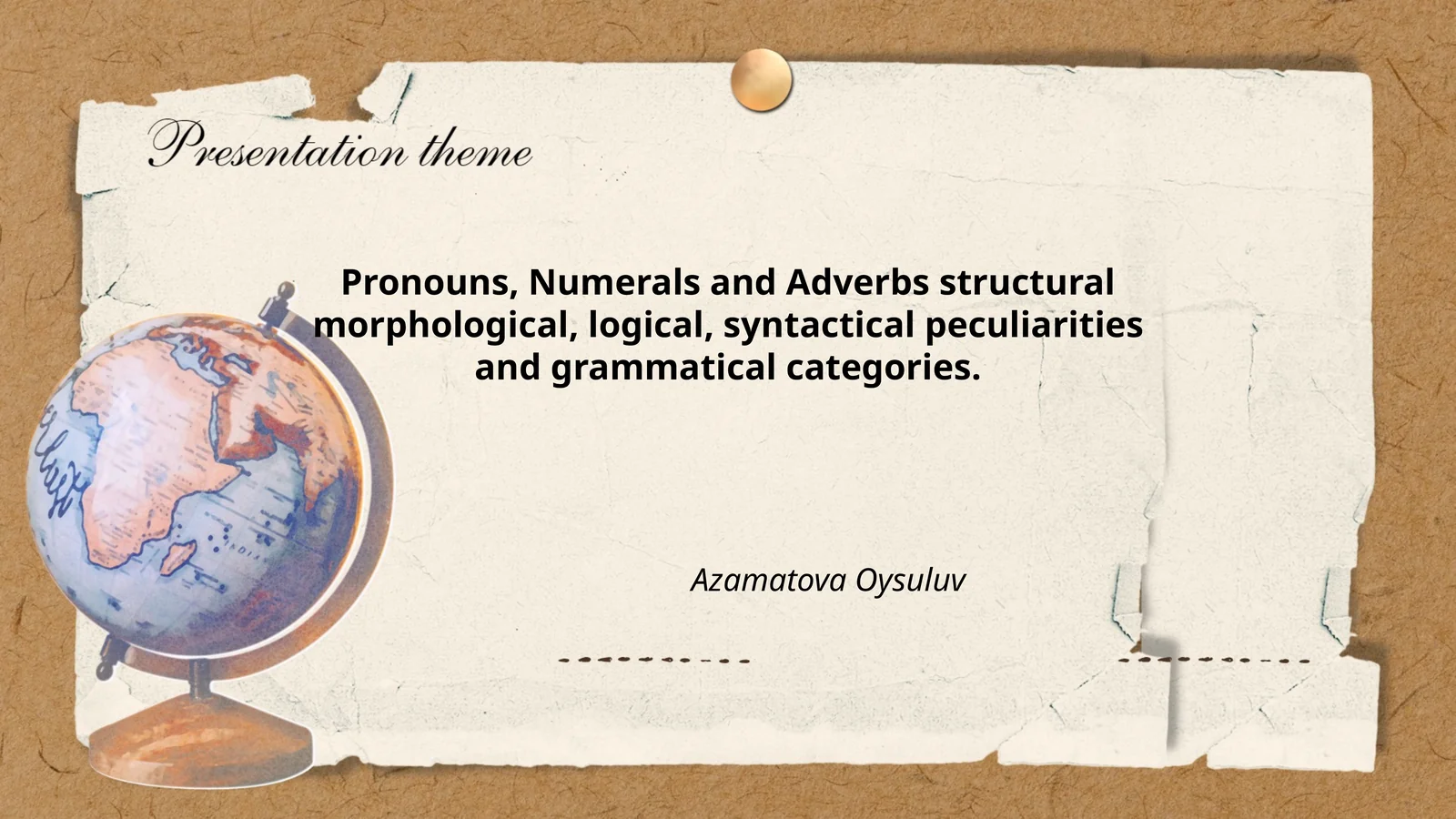 Pronouns, Numerals and Adverbs structural morphological, logical, syntactical peculiarities and grammatical categories