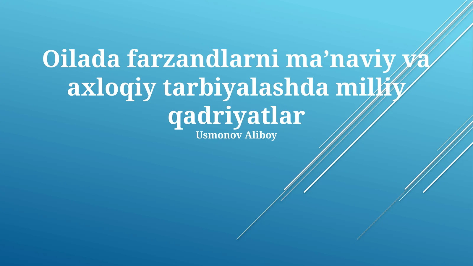 Oilada farzandlarni ma’naviy va axloqiy tarbiyalashda milliy qadriyatlar