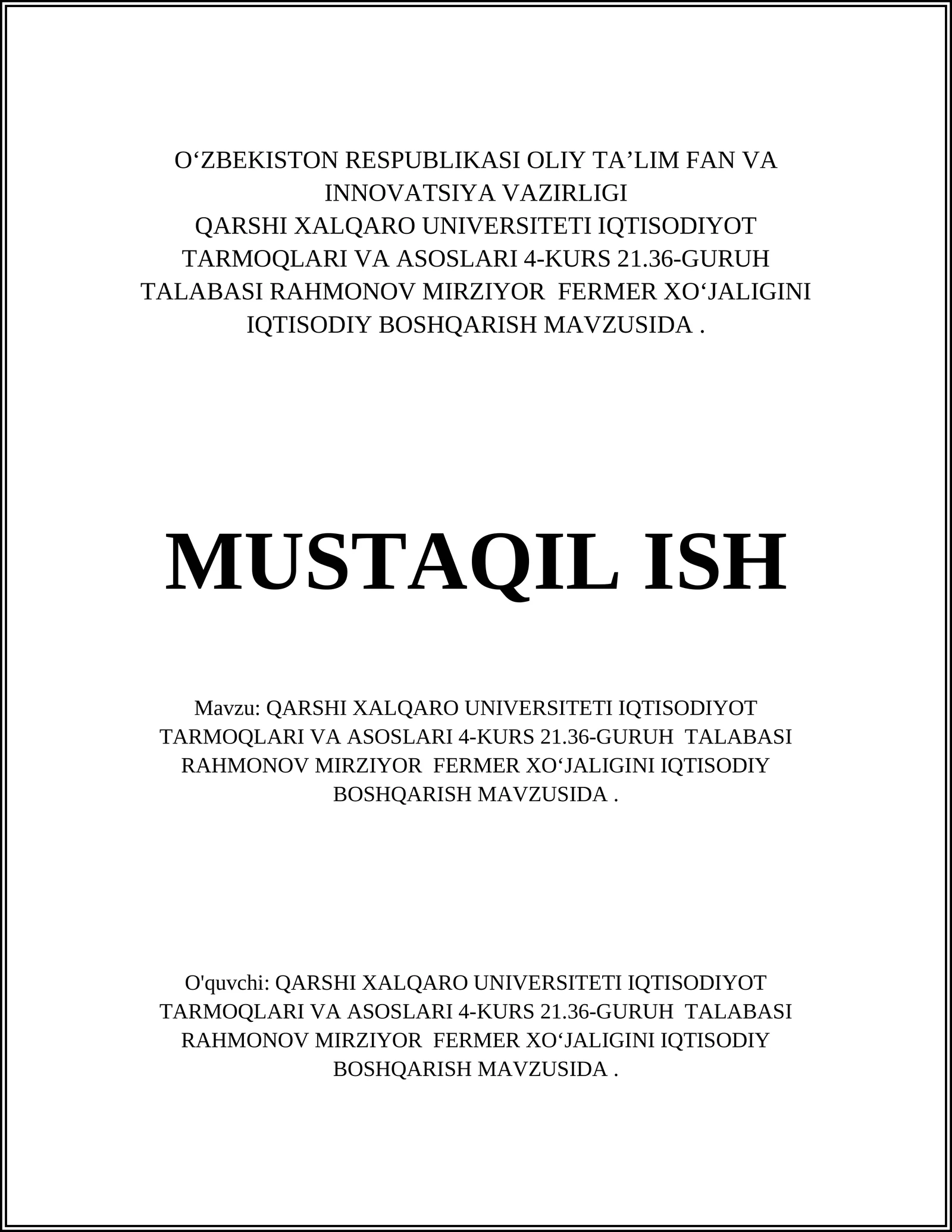 QARSHI XALQARO UNIVERSITETI IQTISODIYOT TARMOQLARI VA ASOSLARI 4-KURS 21.36-GURUH TALABASI RAHMONOV MIRZIYOR FERMER XOʻJALIGINI IQTISODIY BOSHQARISH MAVZUSIDA