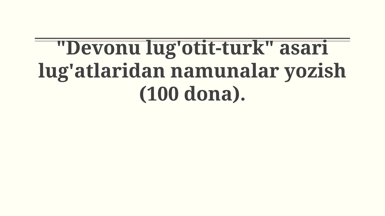 "Devonu lug'otit-turk" asari lug'atlaridan namunalar yozish (100 dona)
