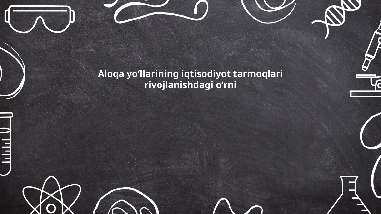 Aloqa yoʻllarining iqtisodiyot tarmoqlari rivojlanishdagi oʻrni