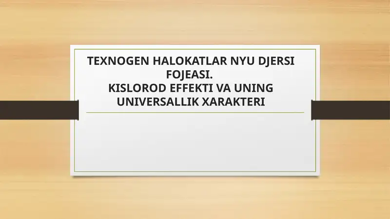 TEXNOGEN HALOKATLAR NYU DJERSI FOJEASI. KISLOROD EFFEKTI VA UNING UNIVERSALLIK XARAKTERI
