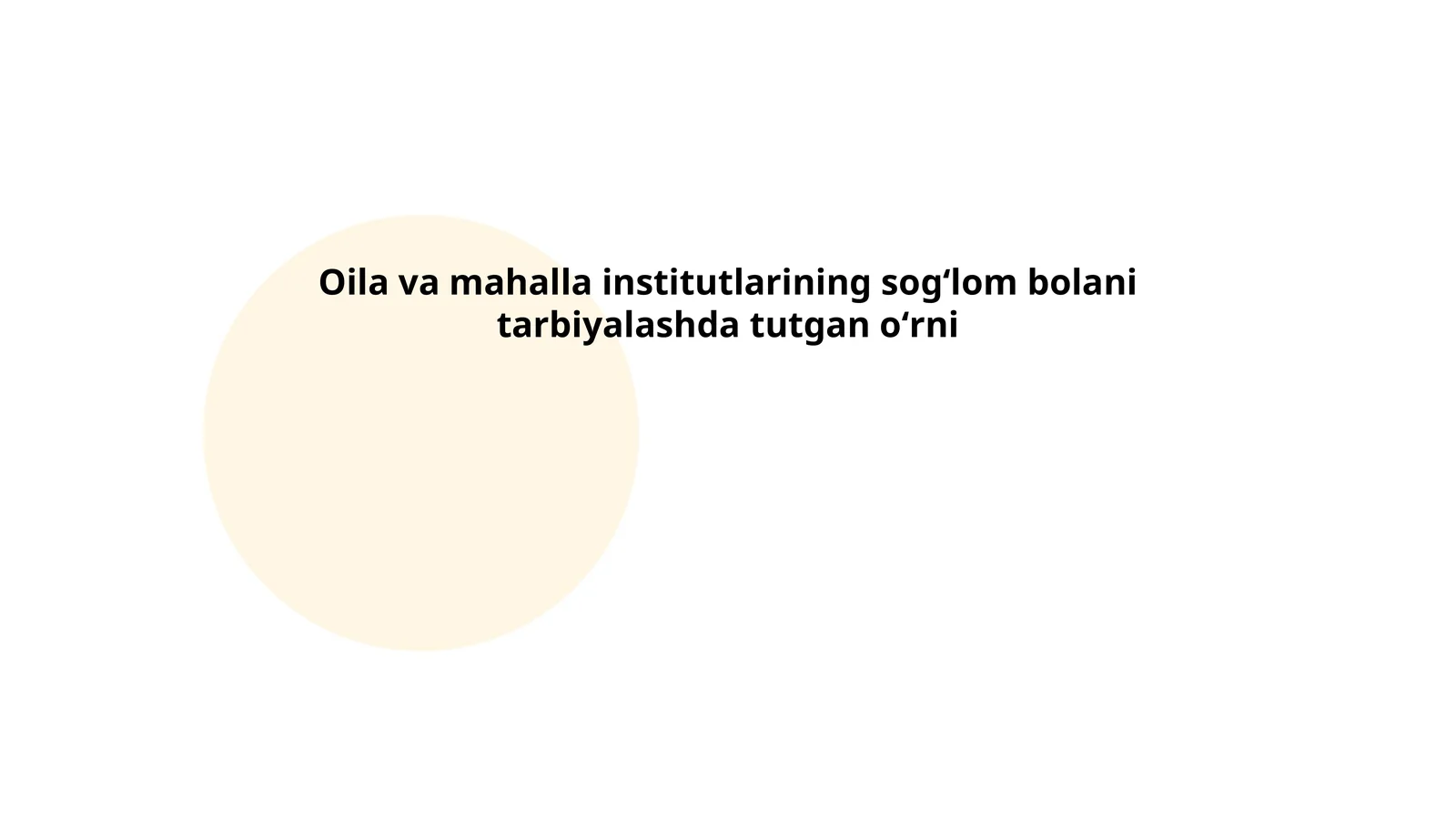 Oila va mahalla institutlarining sogʻlom bolani tarbiyalashda tutgan oʻrni
