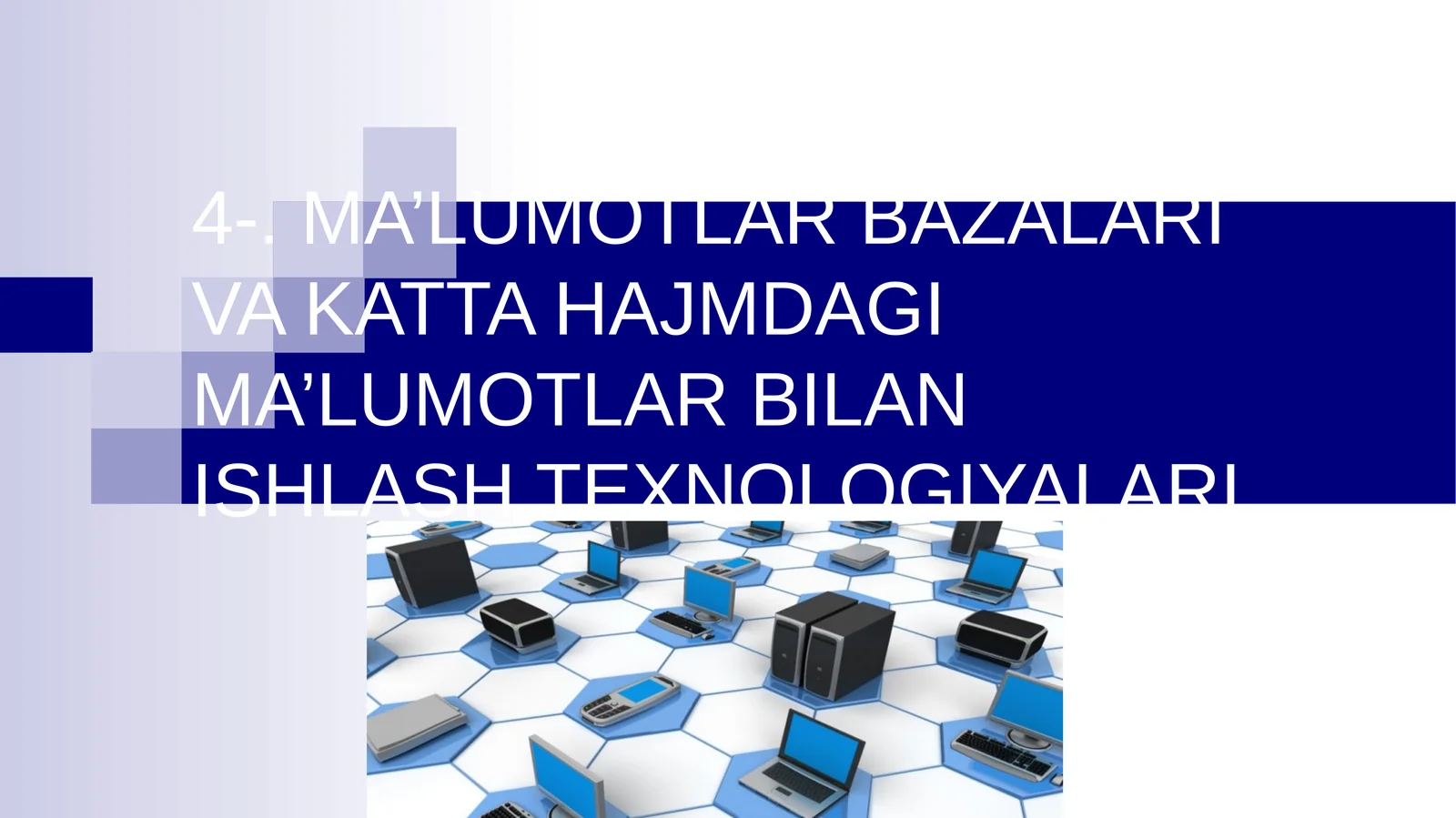 MA’LUMOTLAR BAZALARI VA KATTA HAJMDAGI MA’LUMOTLAR BILAN ISHLASH TEXNOLOGIYALARI