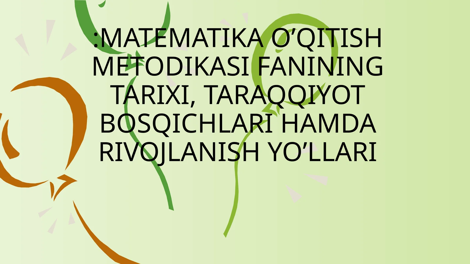 MATEMATIKA O’QITISH METODIKASI FANINING TARIXI, TARAQQIYOT BOSQICHLARI HAMDA RIVOJLANISH YO’LLARI