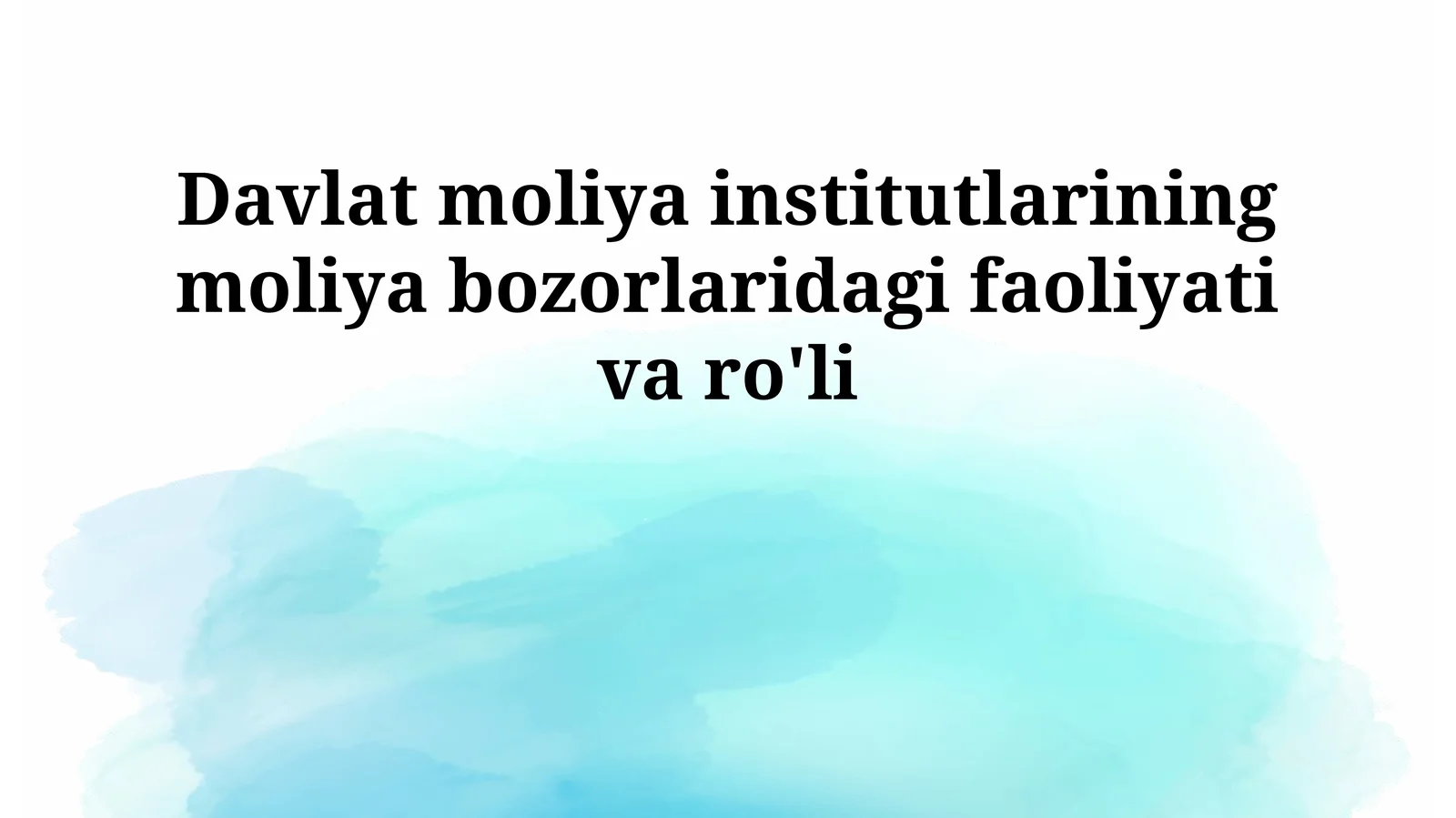 Davlat moliya institutlarining moliya bozorlaridagi faoliyati va ro'li