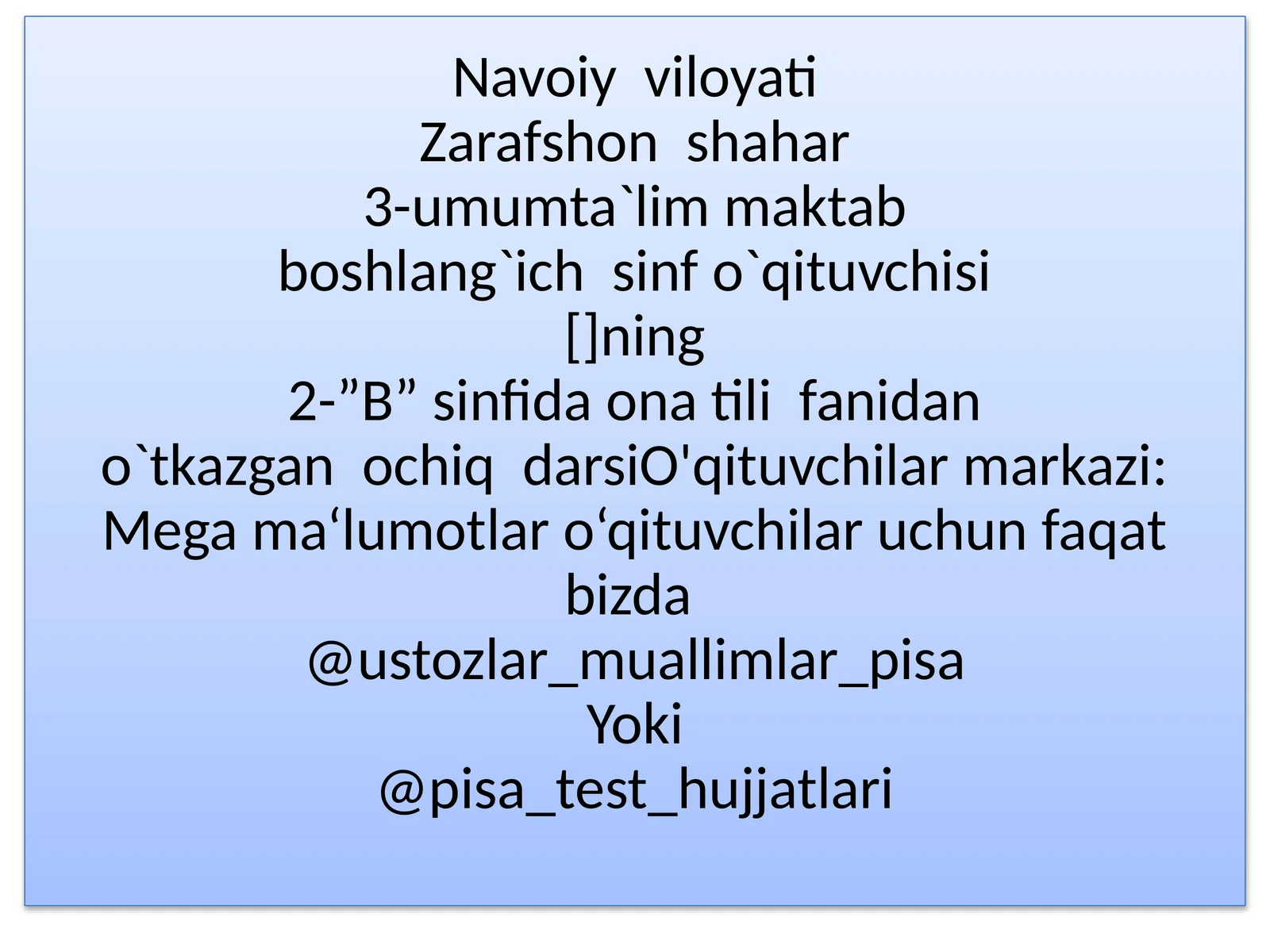 Navoiy viloyatiZarafshon shahar3-umumta`lim maktabboshlang`ich sinf o`qituvchisi