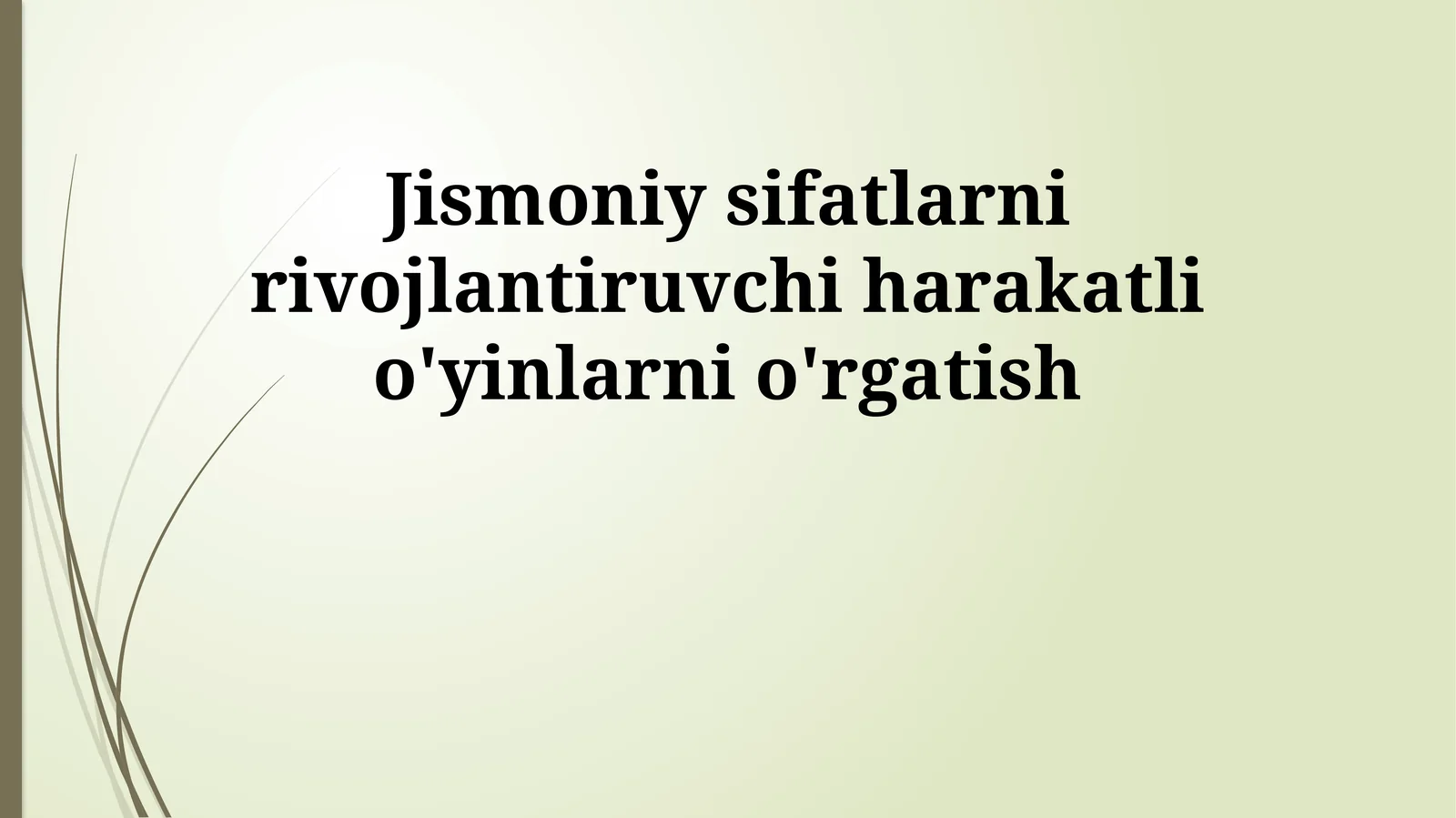 Jismoniy sifatlarni rivojlantiruvchi harakatli o'yinlarni o'rgatish