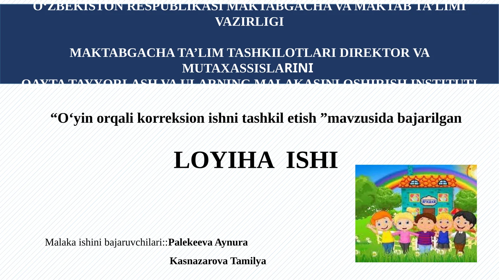 “O‘yin orqali korreksion ishni tashkil etish ”mavzusida bajarilgan LOYIHA ISHI