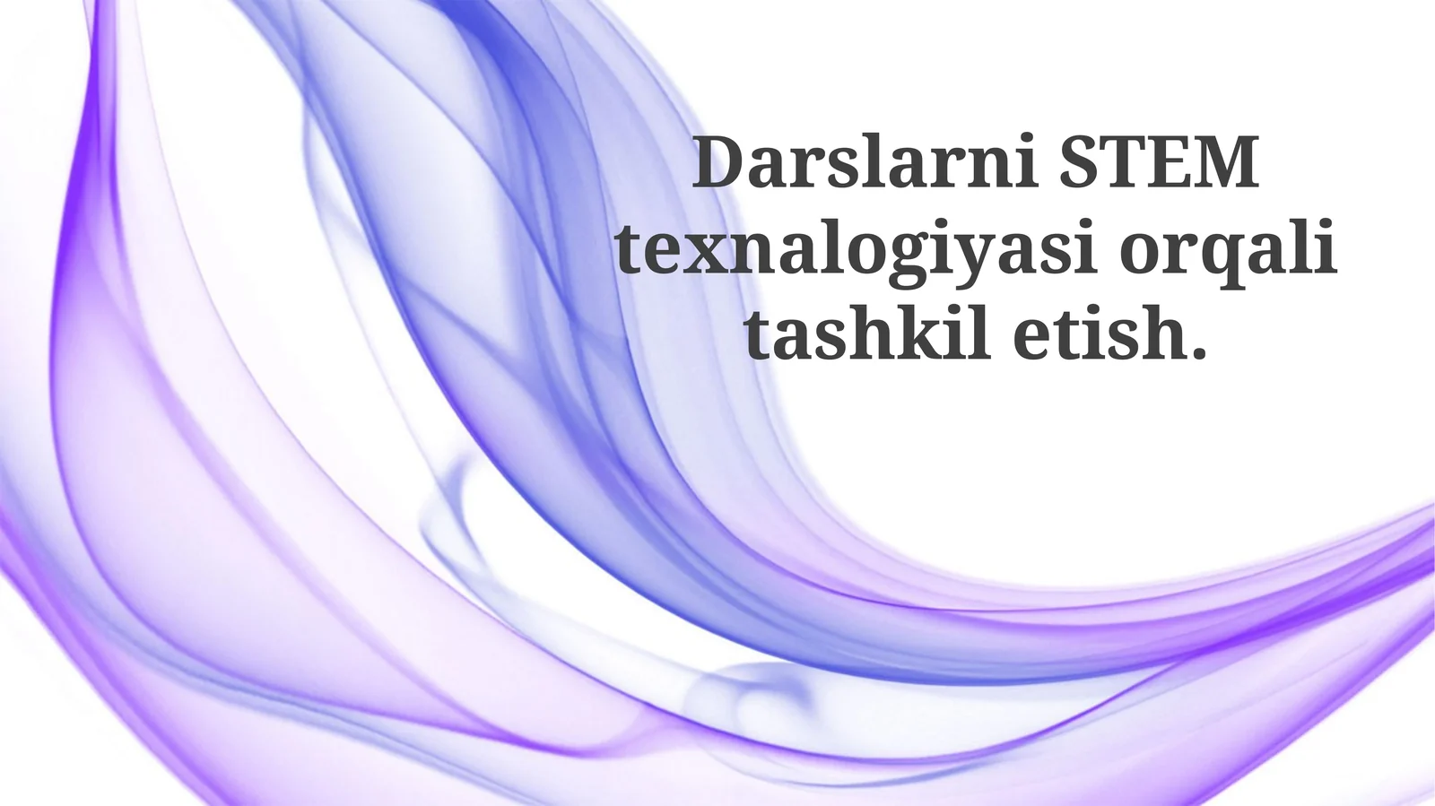 Darslarni STEM texnologiyalari orqali tashkiletish