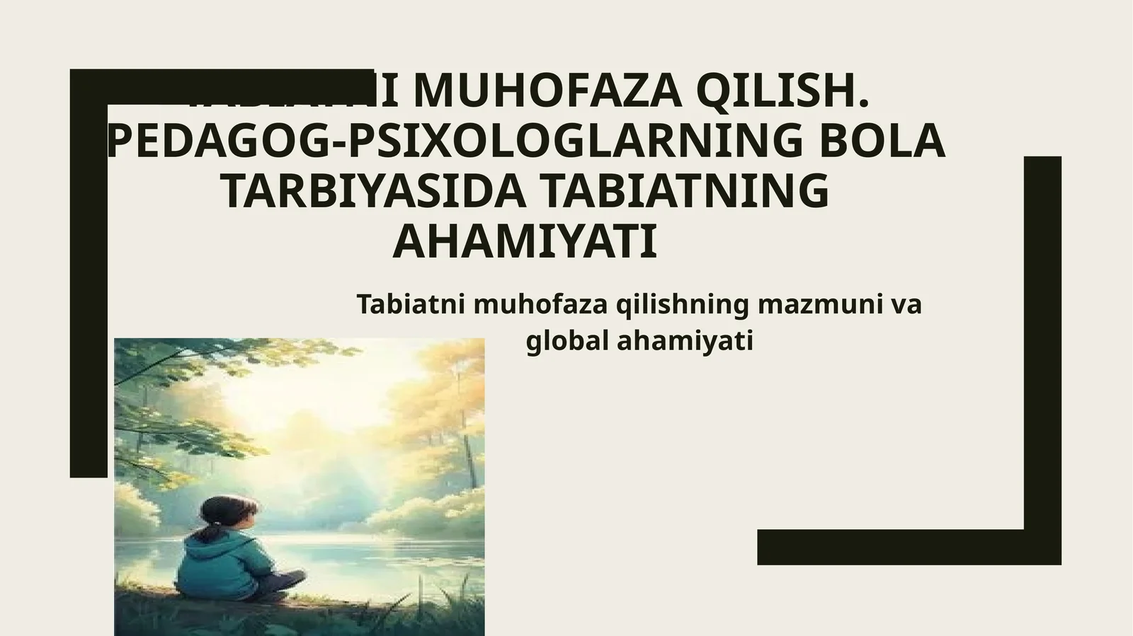 Tabiatni muhofaza qilish. Pedagog-psixologlarning bolalar tarbiyasida tabiatning ahamiyati