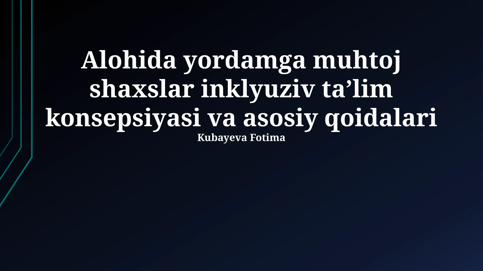 Alohida yordamga muhtoj shaxslar inklyuziv taʼlim konsepsiyasi va asosiy qoidalari
