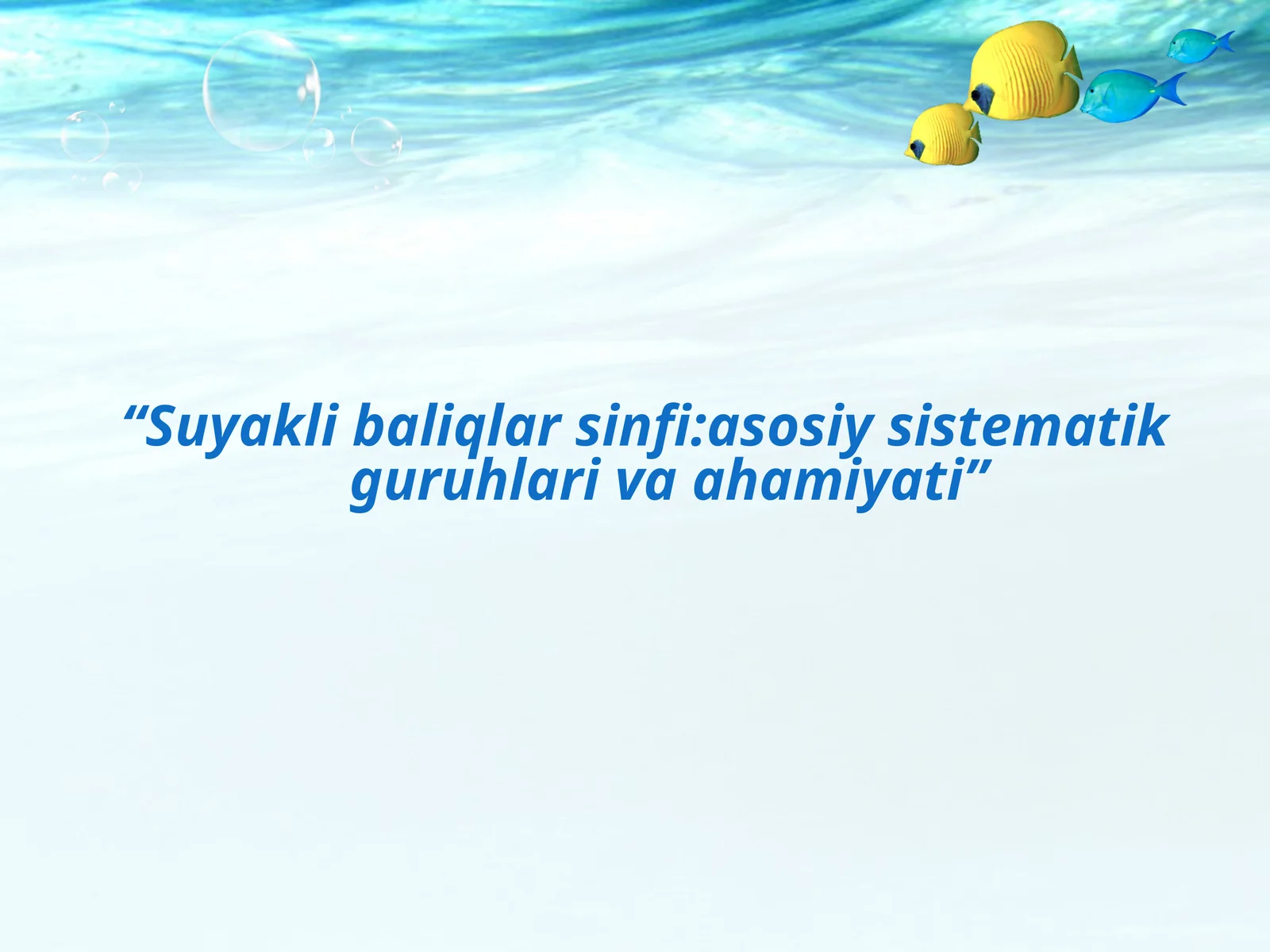 Suyakli baliqlar sinfi:asosiy sistematik guruhlari va ahamiyati