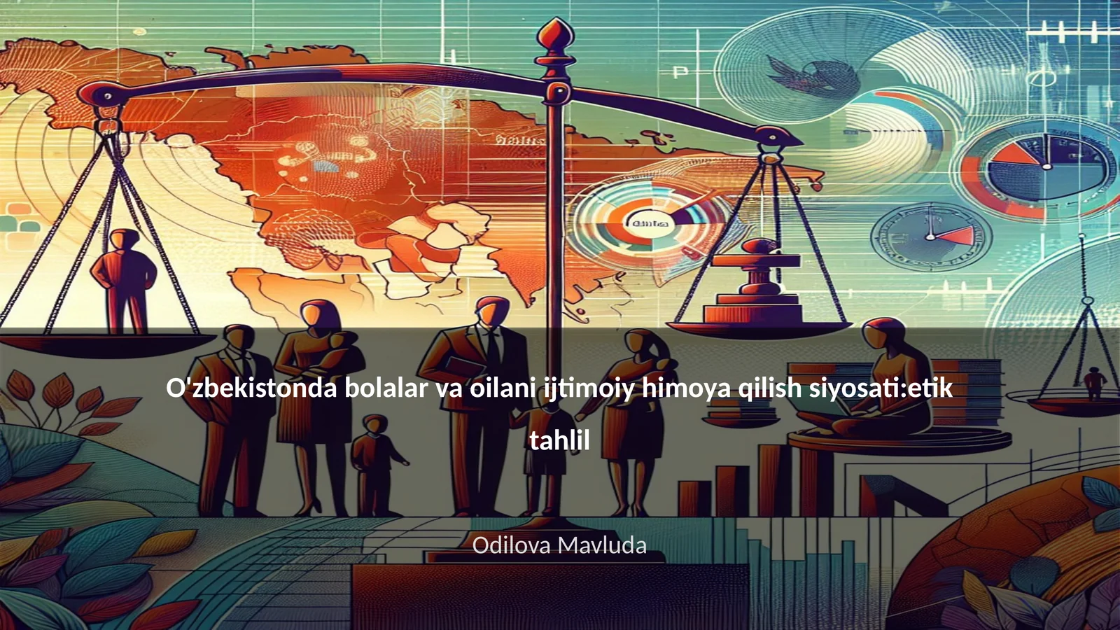 O'zbekistonda bolalar va oilani ijtimoiy himoya qilish siyosati:etik tahlil