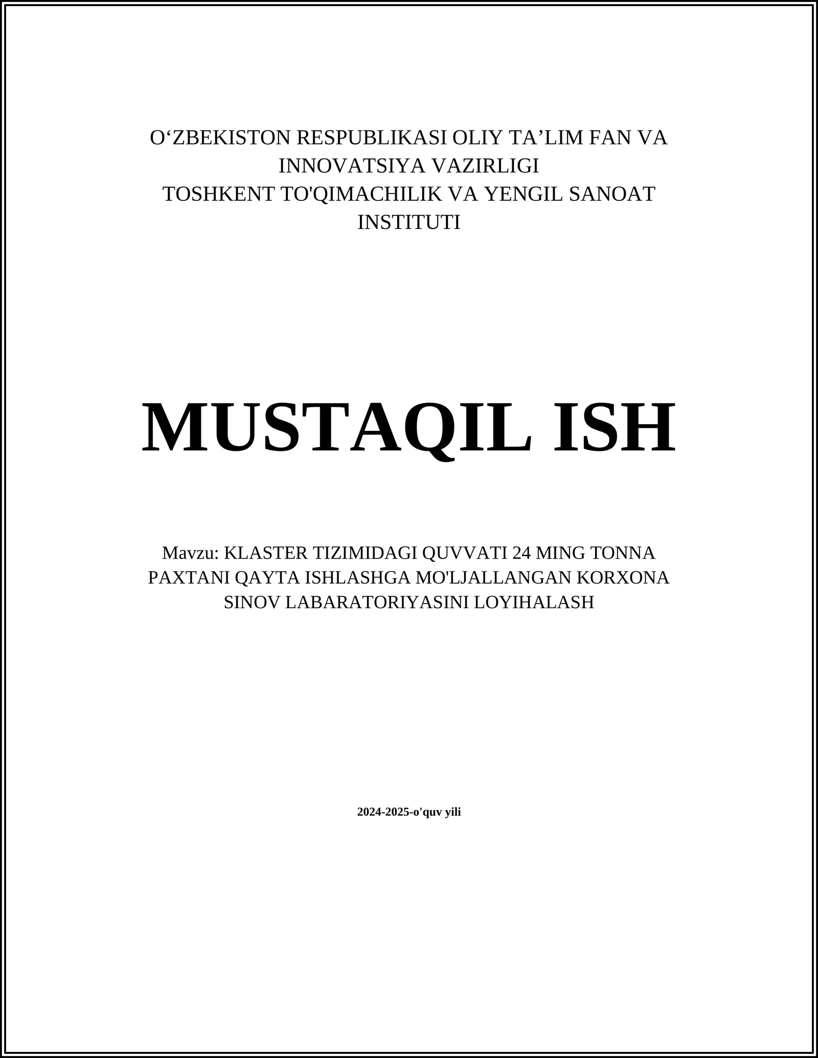 MUSTAQIL ISH Mavzu: KLASTER TIZIMIDAGI QUVVATI 24 MING TONNA PAXTANI QAYTA ISHLASHGA MO'LJALLANGAN KORXONA SINOV LABARATORIYASINI LOYIHALASH