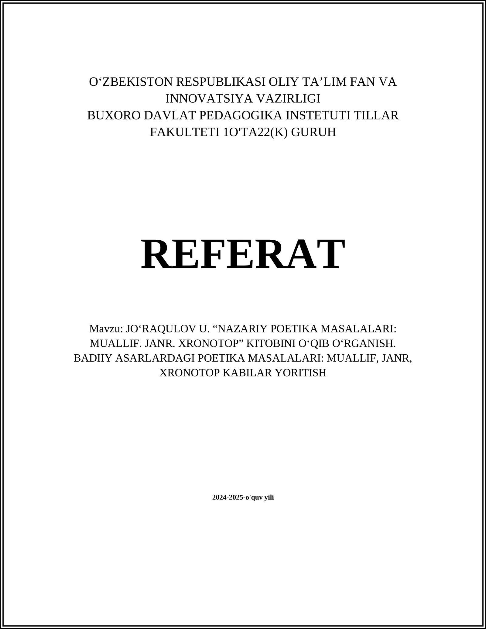JO‘RAQULOV U. “NAZARIY POETIKA MASALALARI: MUALLIF. JANR. XRONOTOP” KITOBINI O‘QIB O‘RGANISH. BADIIY ASARLARDAGI POETIKA MASALALARI: MUALLIF, JANR, XRONOTOP KABILAR YORITISH