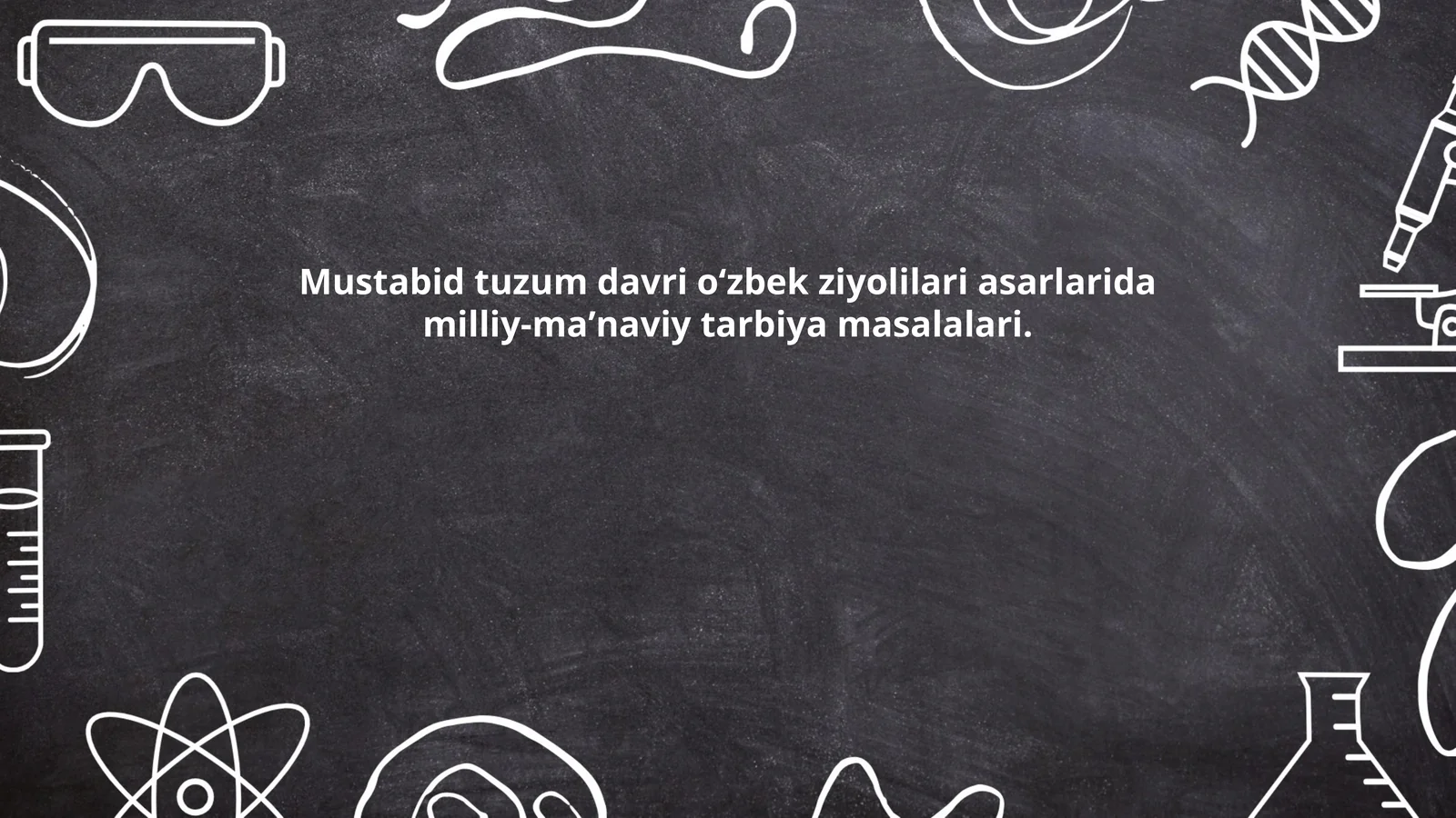 Mustabid tuzum davri oʻzbek ziyolilari asarlarida milliy-maʼnaviy tarbiya masalalari