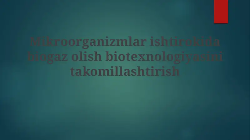 Mikroorganizmlar ishtirokida biogaz olish biotexnologiyasini takomillashtirish