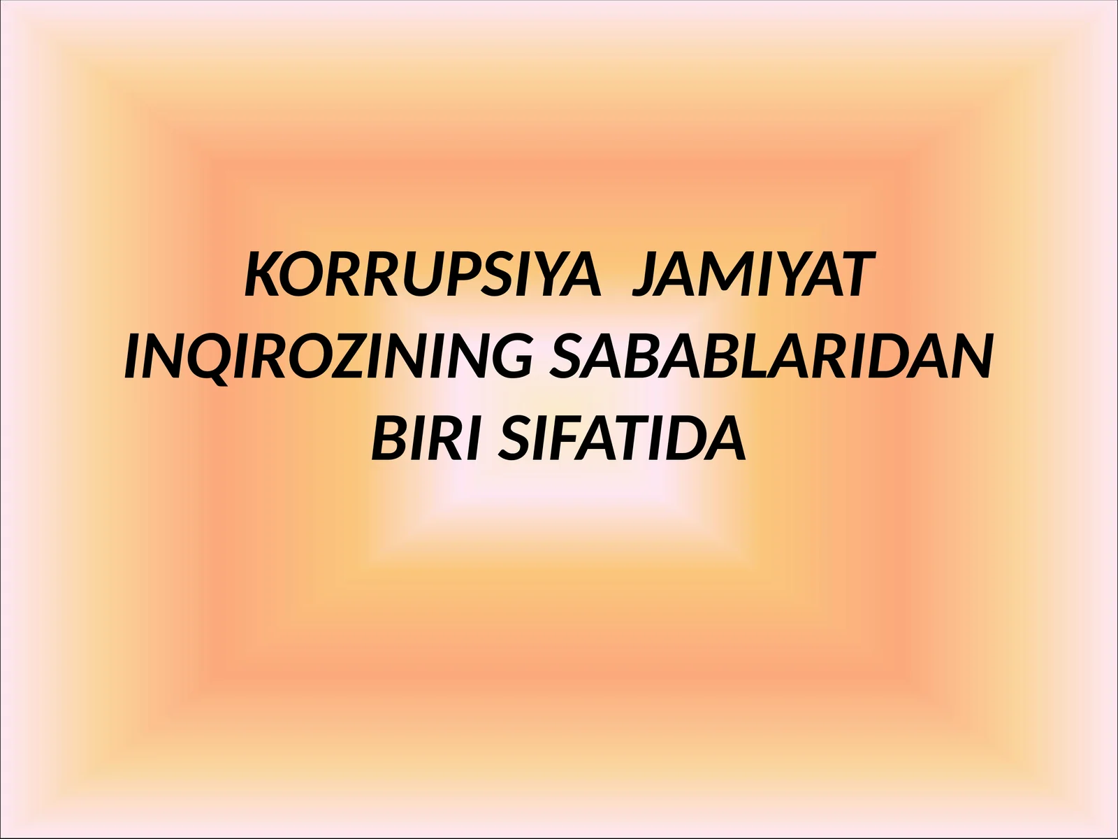 KORRUPSIYA JAMIYAT INQIROZINING SABABLARIDAN BIRI SIFATIDA