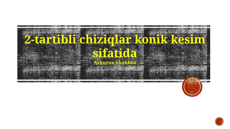 Konus kesimlari va ikkinchi tartibli egri chiziqlar: Ta'riflar va asosiy tushunchalar