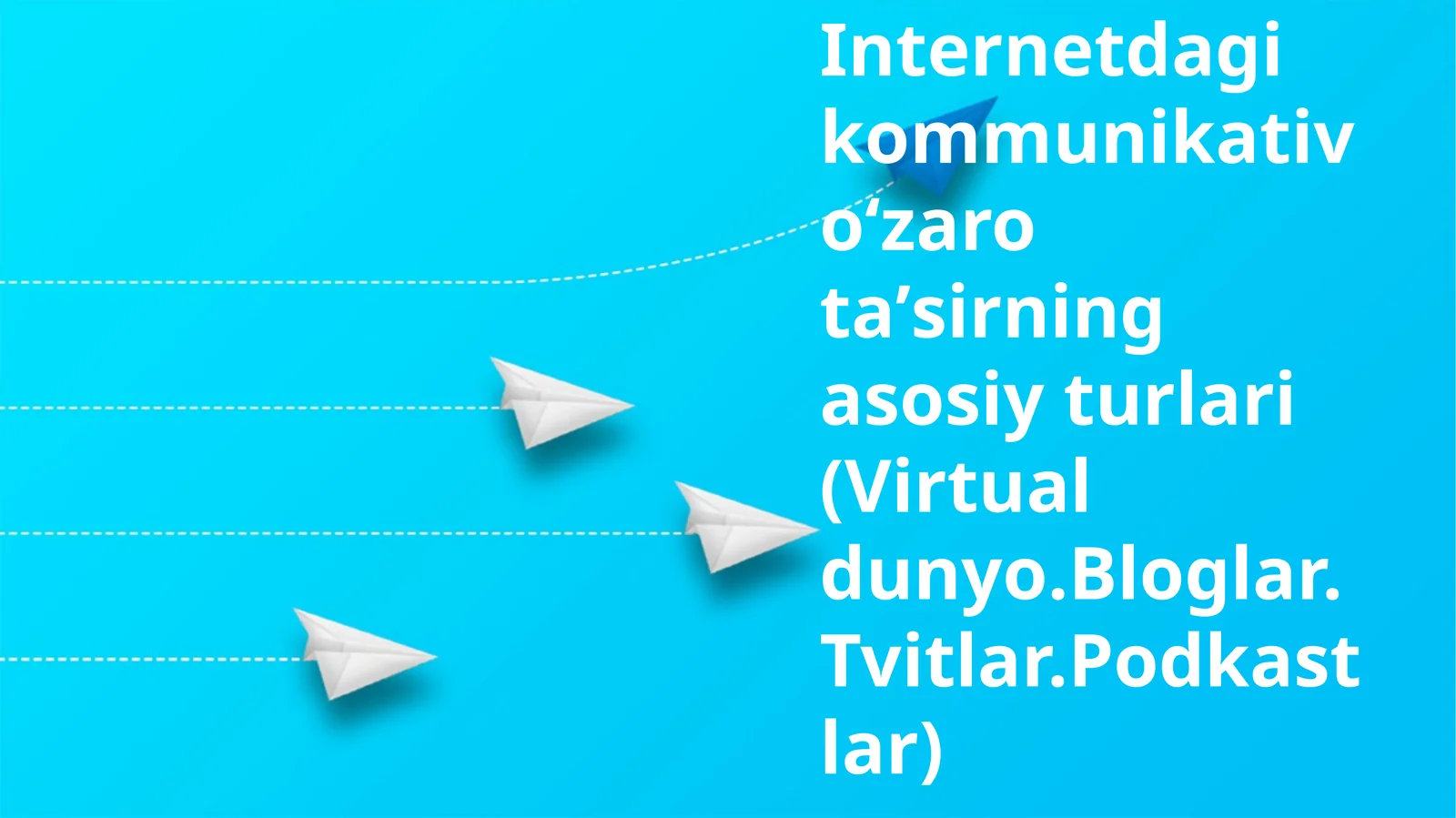 Internetdagi kommunikativ oʻzaro taʼsirning asosiy turlari (Virtual dunyo.Bloglar.Tvitlar.Podkastlar)